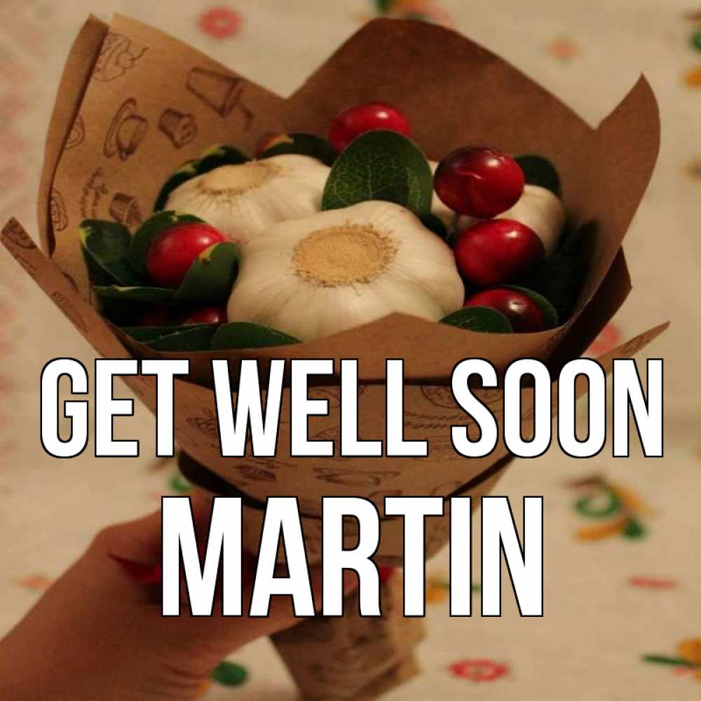 Greetings card с именем, Martin Get well soon букет из фитонцидов и витамина c Greetings with text for free download 