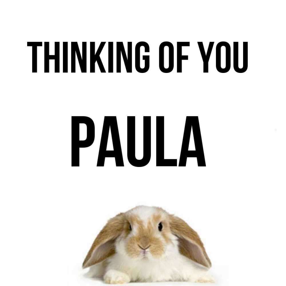 Greetings card с именем, Paula Thinking of you подписать своими руками онлайн Greetings with text for free download 