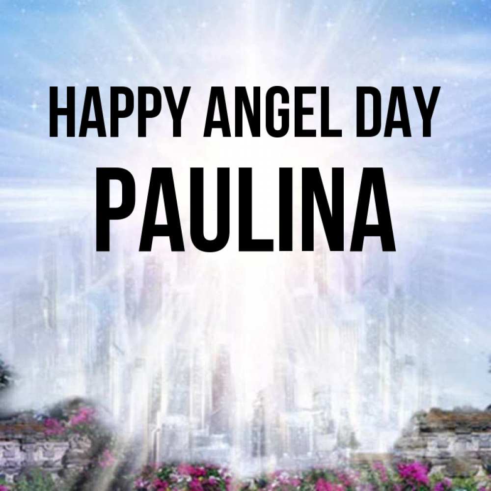 Greetings card с именем, Paulina happy angel day небесный свет Greetings with text for free download 
