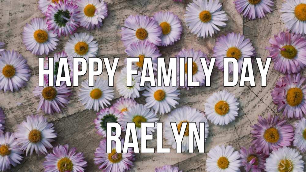 Greetings card с именем, Raelyn happy family day с днем семьи Greetings with text for free download 