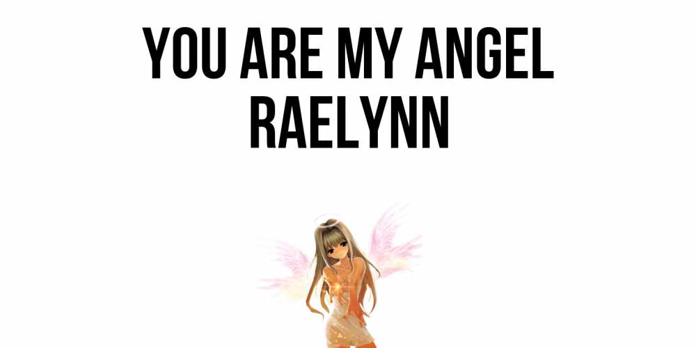 Greetings card с именем, Raelynn You are my angel ангел, аниме Greetings with text for free download 