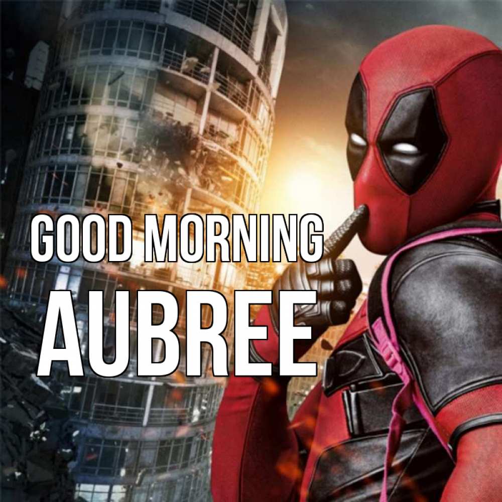 Greetings card с именем, Aubree Good morning марвел и дедпул на фоне небоскреба Greetings with text for free download 