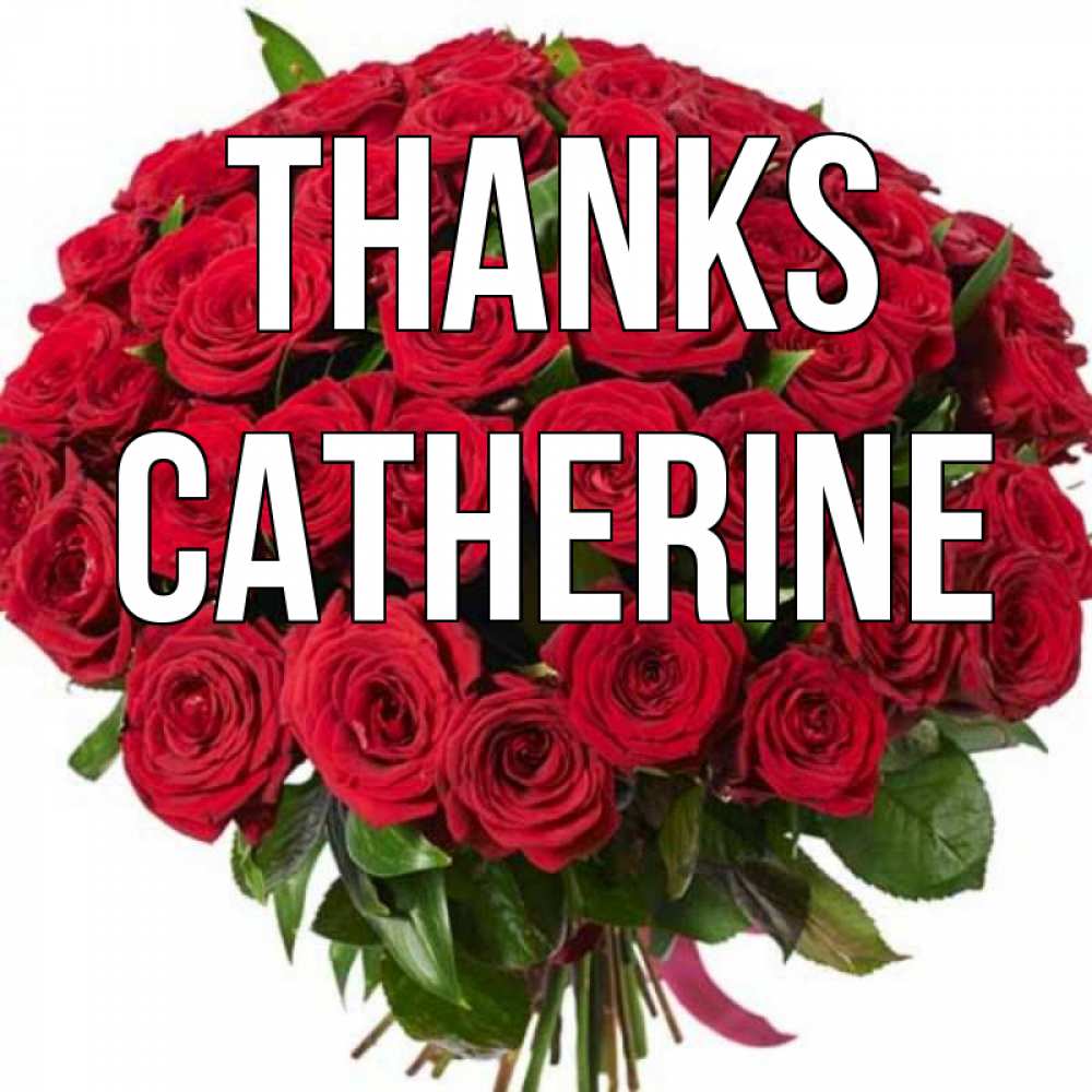 Greetings card с именем, Catherine Thanks букет красных роз Greetings with text for free download 