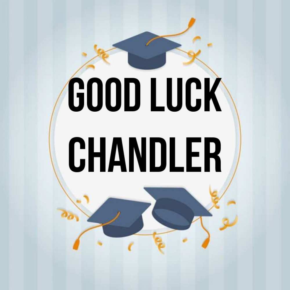 Greetings card с именем, Chandler Good luck для студентов Greetings with text for free download 