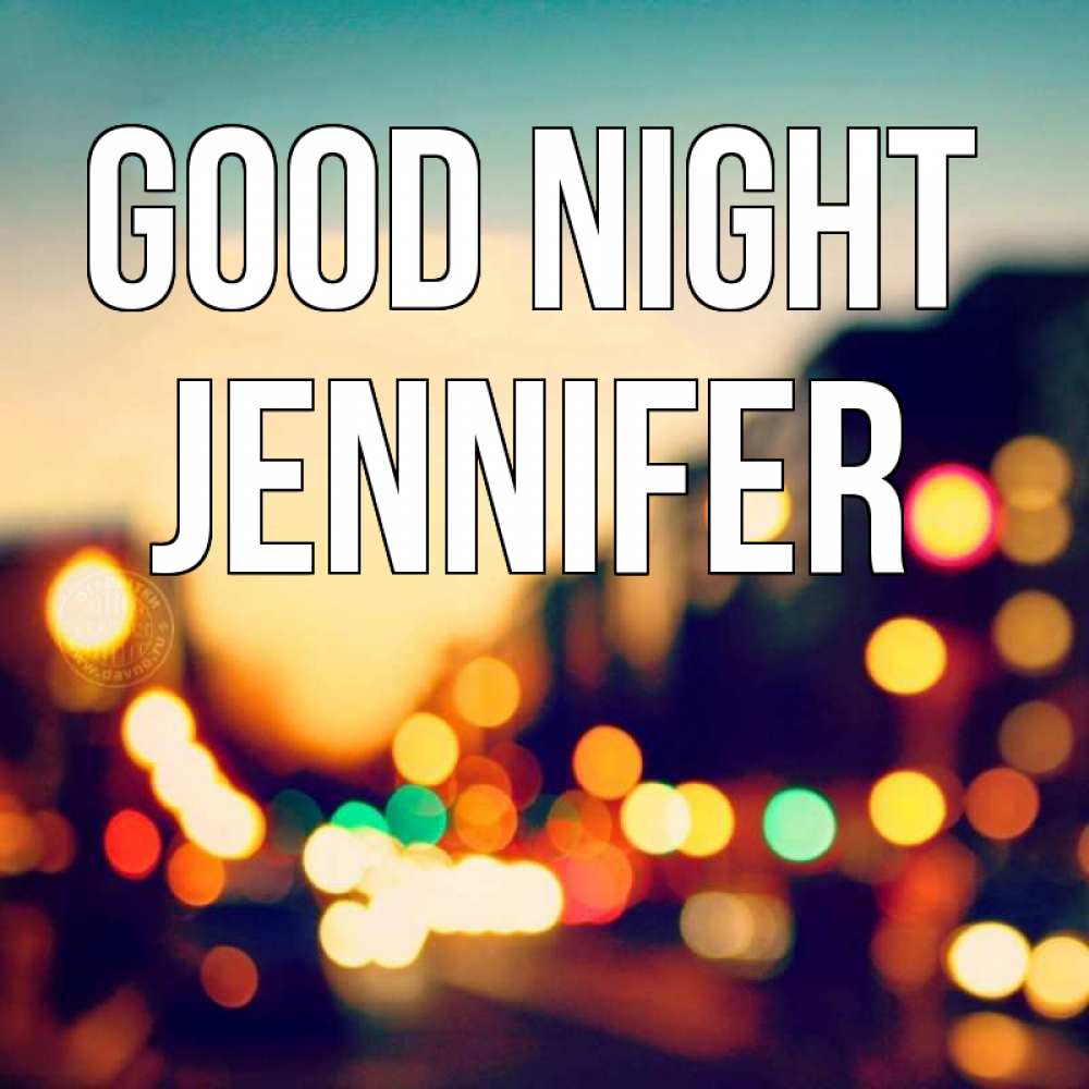 Greetings card с именем, Jennifer Good night город Greetings with text for free download 