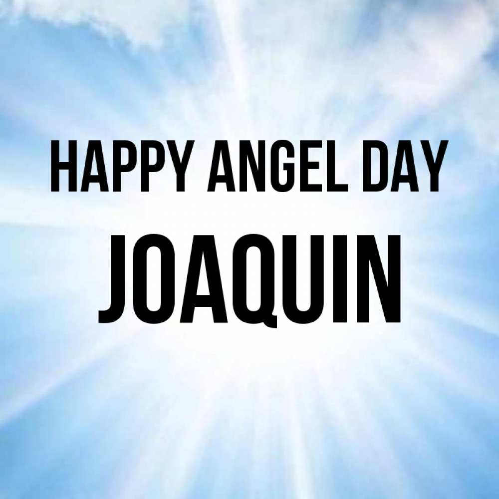 Greetings card с именем, Joaquin happy angel day свет небесный Greetings with text for free download 