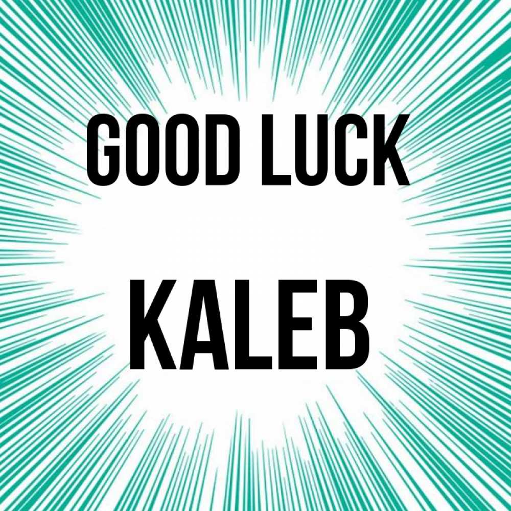 Greetings card с именем, Kaleb Good luck на удачу Greetings with text for free download 