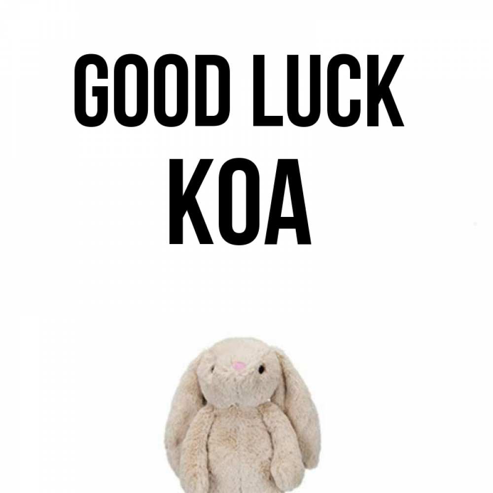 Greetings card с именем, Koa Good luck сайт создаватель открыток Greetings with text for free download 