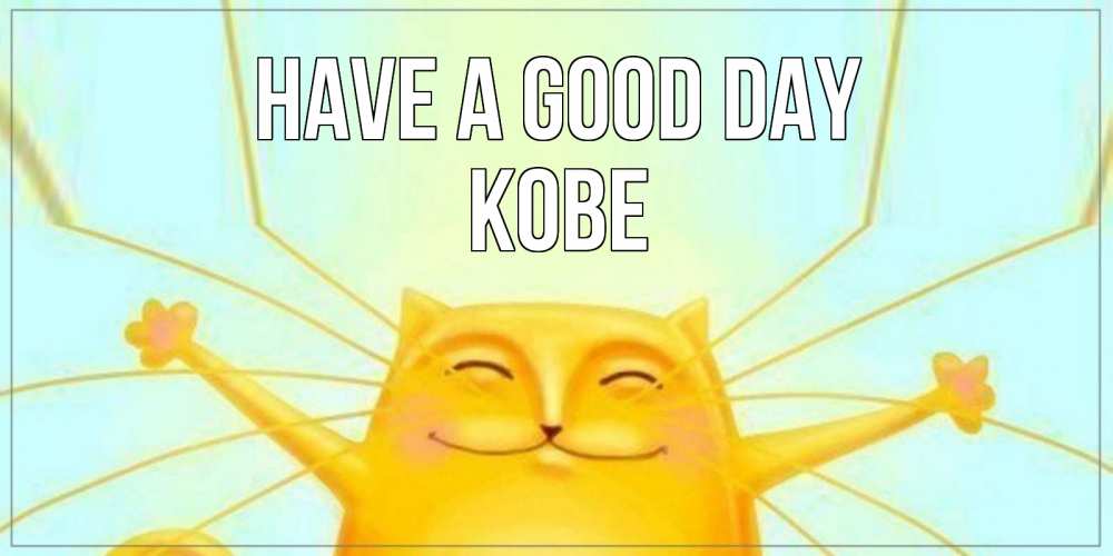 Greetings card с именем, Kobe Have a good day обнимашки Greetings with text for free download 