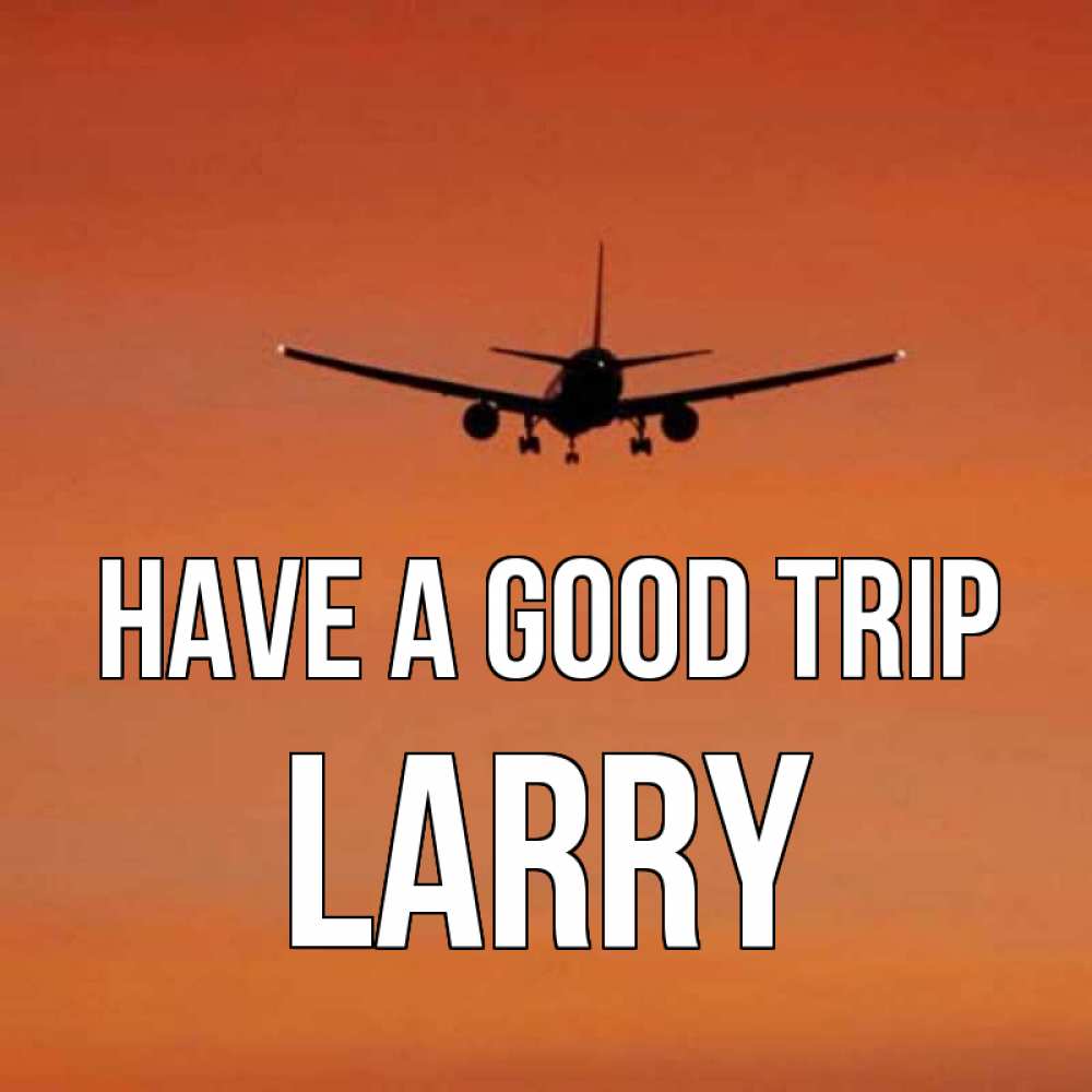 Greetings card с именем, Larry Have a good trip силуэт самолета Greetings with text for free download 