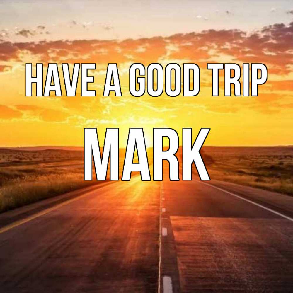 Greetings card с именем, Mark Have a good trip солнечный свет, закат Greetings with text for free download 