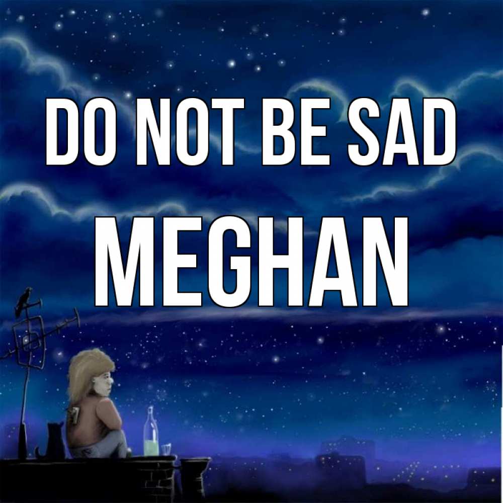 Greetings card с именем, Meghan Do not be sad город с крыши Greetings with text for free download 