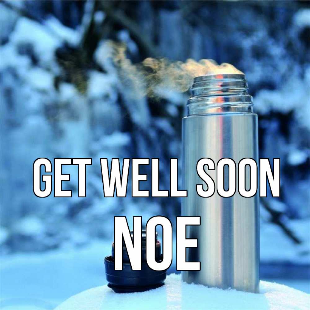 Greetings card с именем, Noe Get well soon лечитесь не болейте Greetings with text for free download 