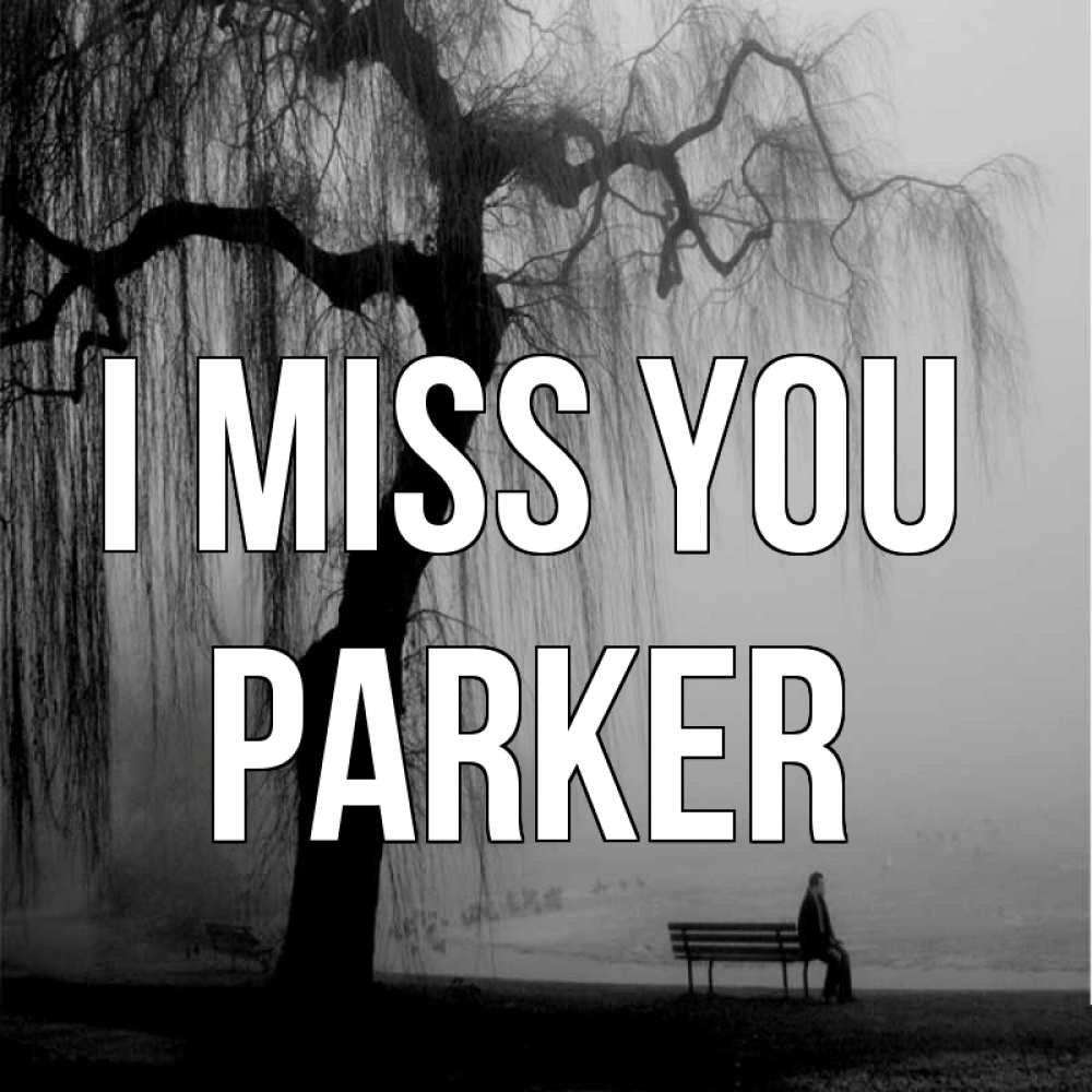 Greetings card с именем, Parker I miss you лавочка под деревом я жду тебя Greetings with text for free download 