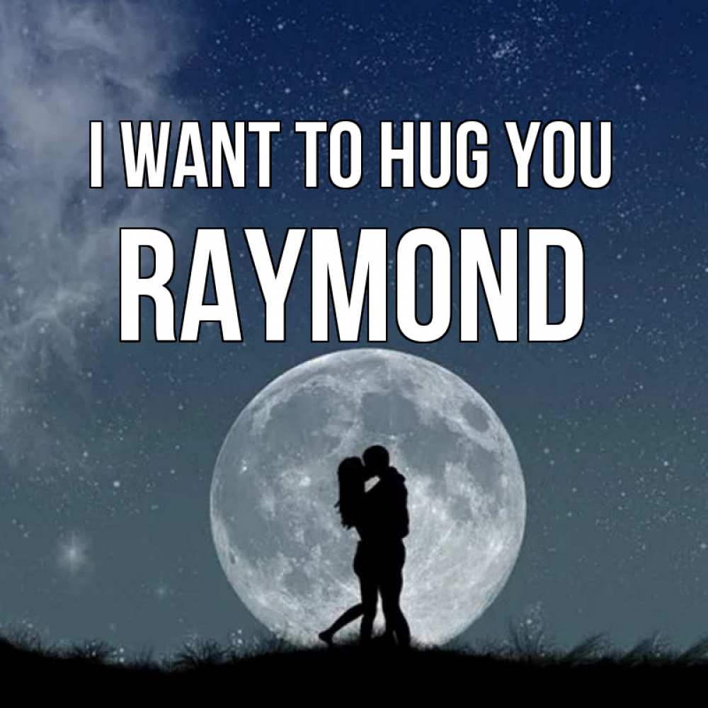 Greetings card с именем, Raymond I want to hug you сладкая парочка Greetings with text for free download 