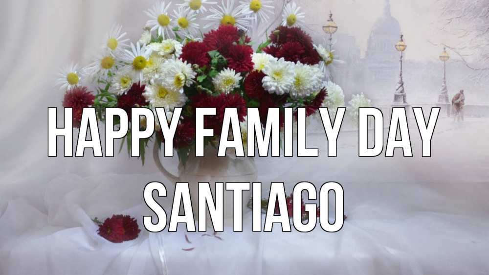 Greetings card с именем, Santiago happy family day с днем семьи Greetings with text for free download 