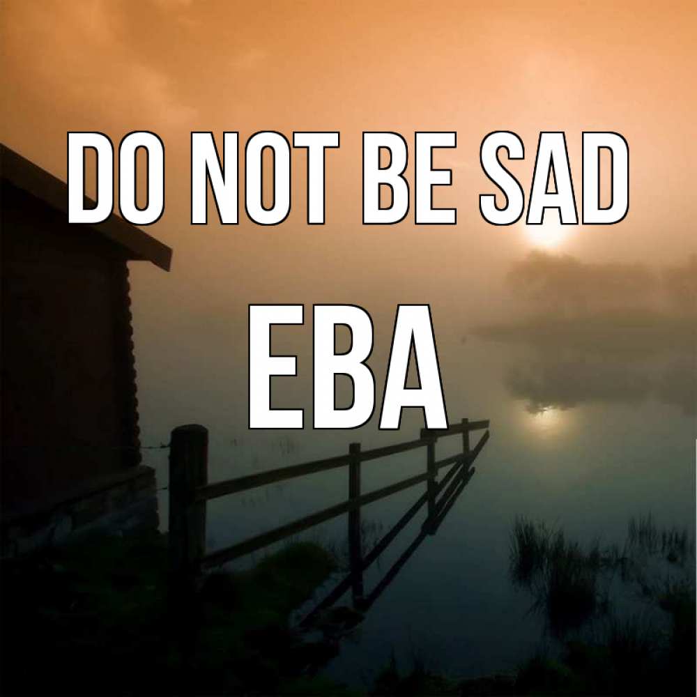 Greetings card с именем, Ева Do not be sad дом у озера Greetings with text for free download 