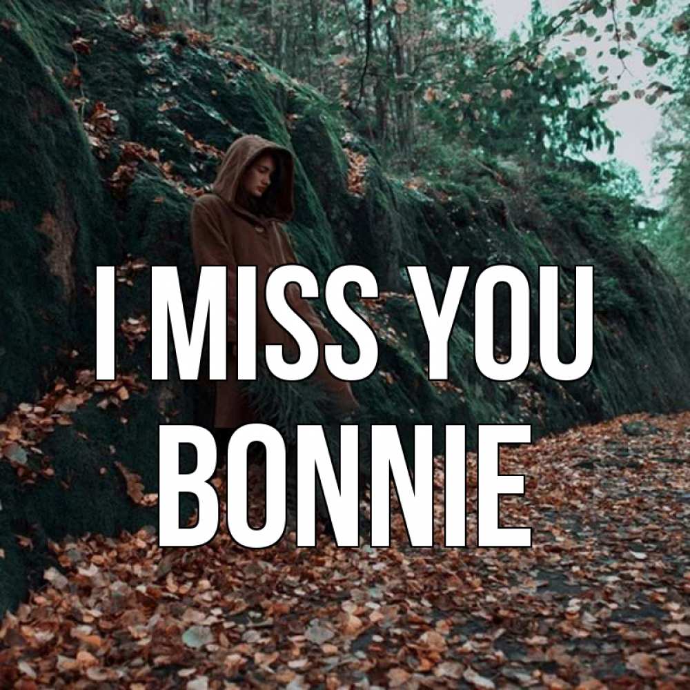 Greetings card с именем, Bonnie I miss you скука 1 Greetings with text for free download 