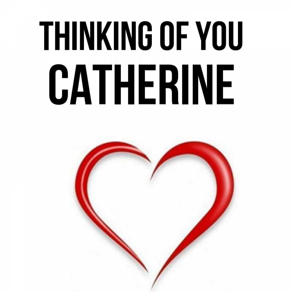 Greetings card с именем, Catherine Thinking of you для возлюбленной Greetings with text for free download 