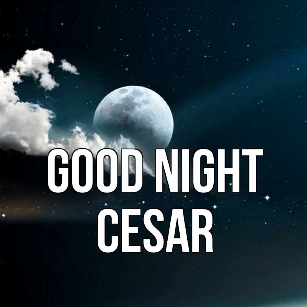 Greetings card с именем, Cesar Good night облака в лунном свете Greetings with text for free download 