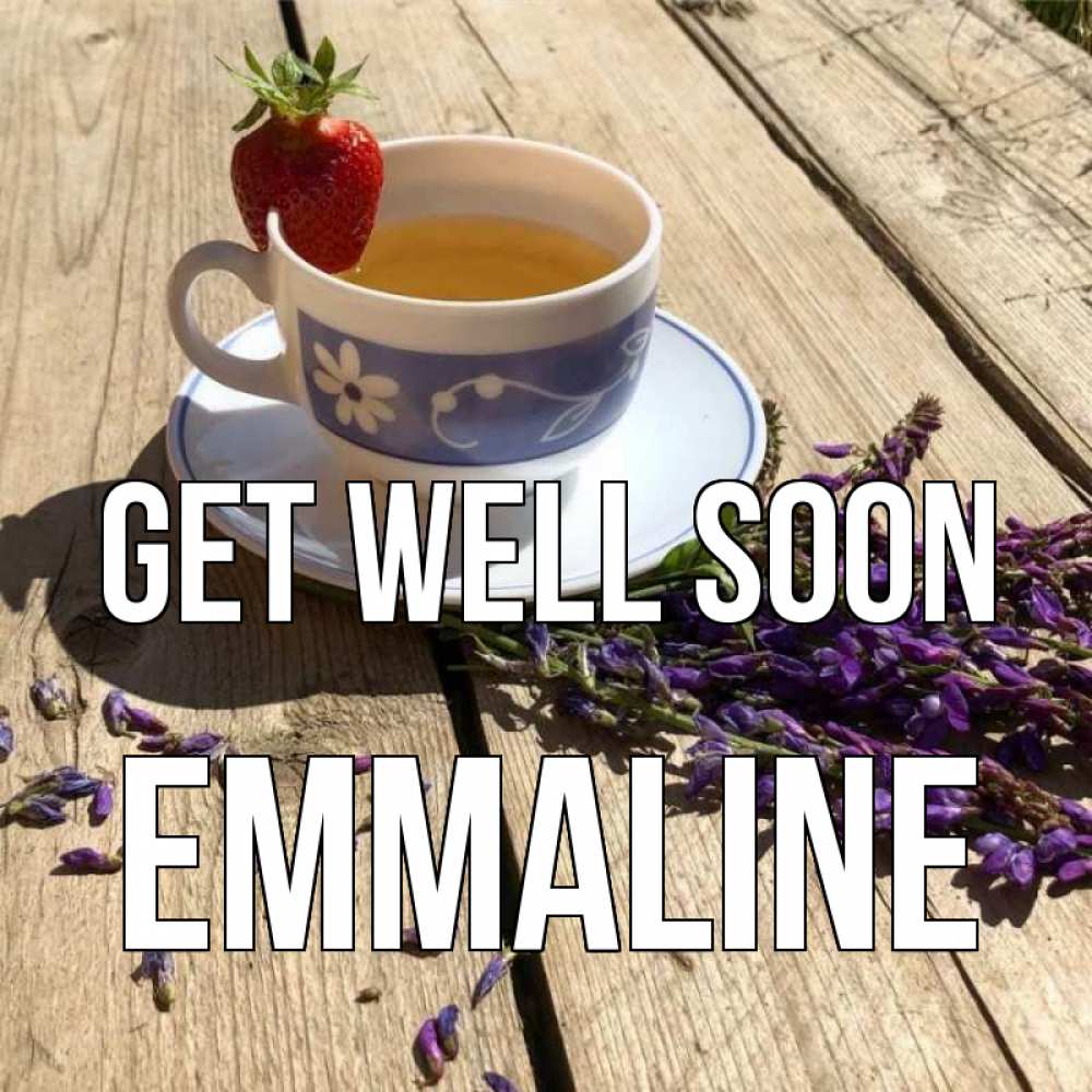 Greetings card с именем, Emmaline Get well soon чай Greetings with text for free download 