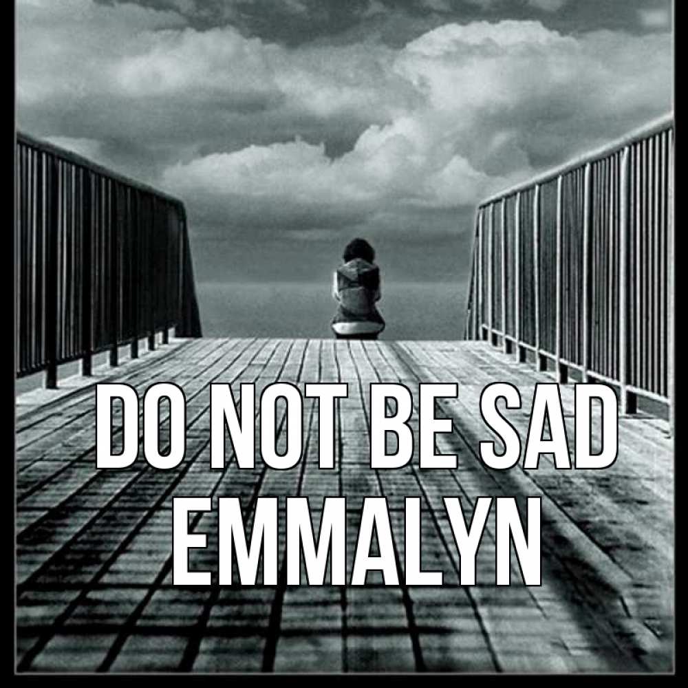 Greetings card с именем, Emmalyn Do not be sad облака пирс забор 1 Greetings with text for free download 