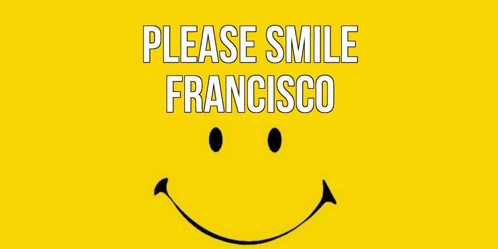 Greetings card с именем, Francisco Please smile радость и улыбка Greetings with text for free download 