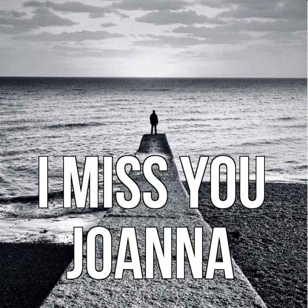 Greetings card с именем, Joanna I miss you скучашки Greetings with text for free download 