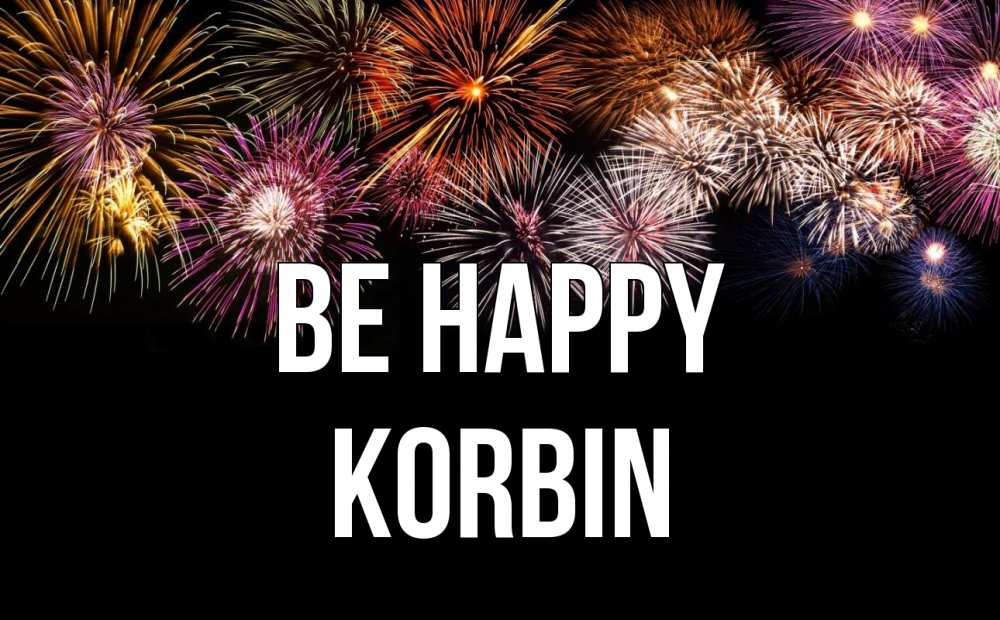 Greetings card с именем, Korbin Be happy Фейрверг 1 Greetings with text for free download 