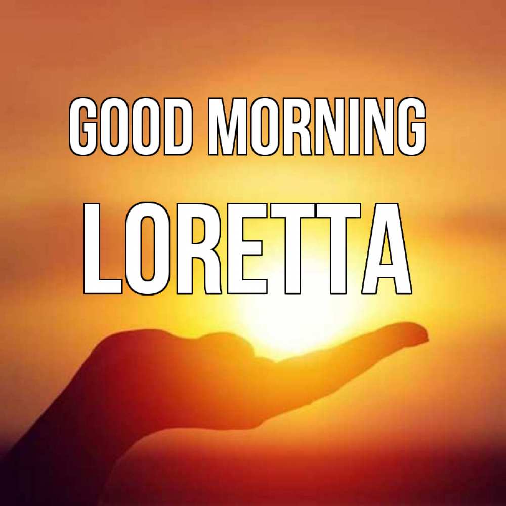 Greetings card с именем, Loretta Good morning ладошка и закат Greetings with text for free download 