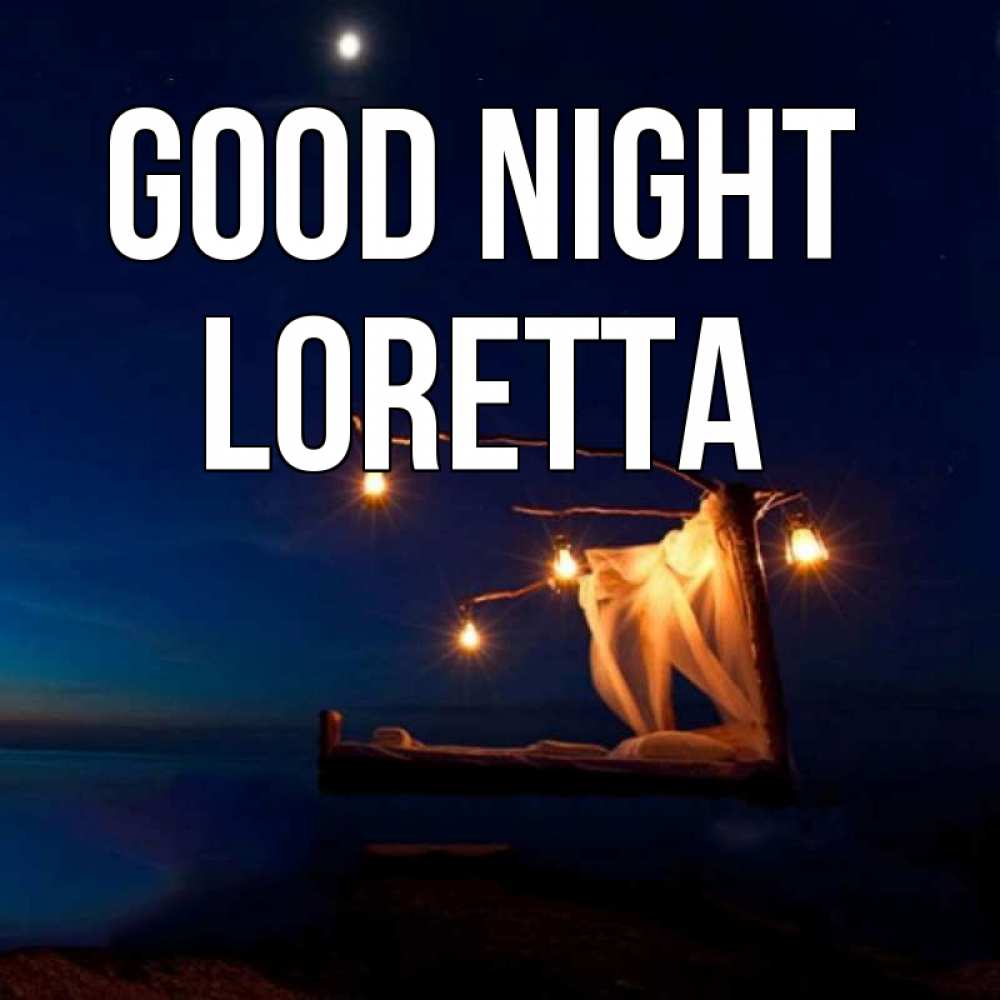 Greetings card с именем, Loretta Good night милый мой Greetings with text for free download 