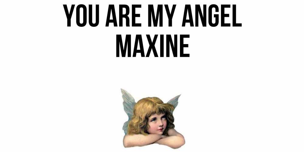 Greetings card с именем, Maxine You are my angel ангел Greetings with text for free download 