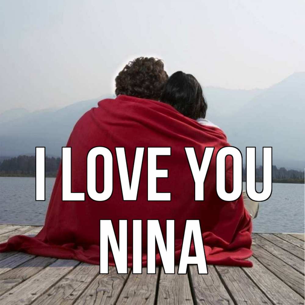 Greetings card с именем, Nina I love you плед Greetings with text for free download 
