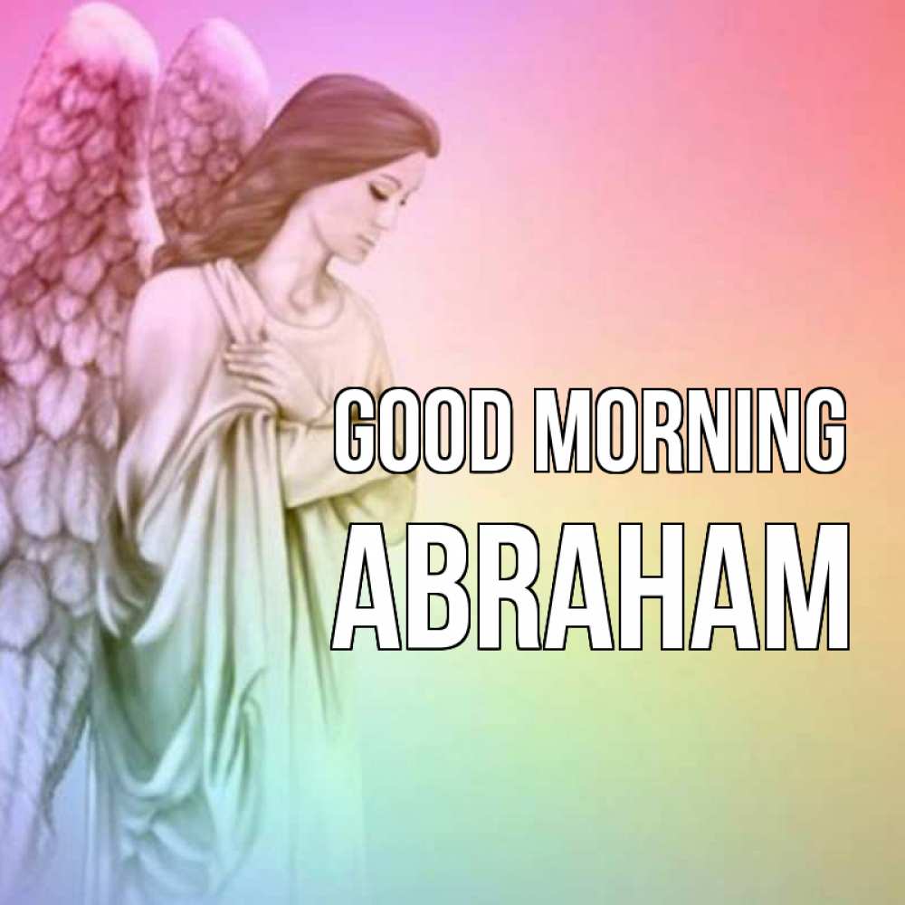Greetings card с именем, Abraham Good morning крылья Greetings with text for free download 