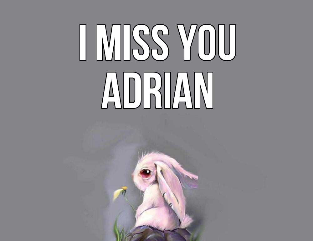Greetings card с именем, Adrian I miss you заяц Greetings with text for free download 
