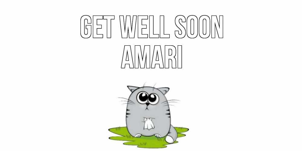 Greetings card с именем, Amari Get well soon кот и открытки про выздоровление Greetings with text for free download 