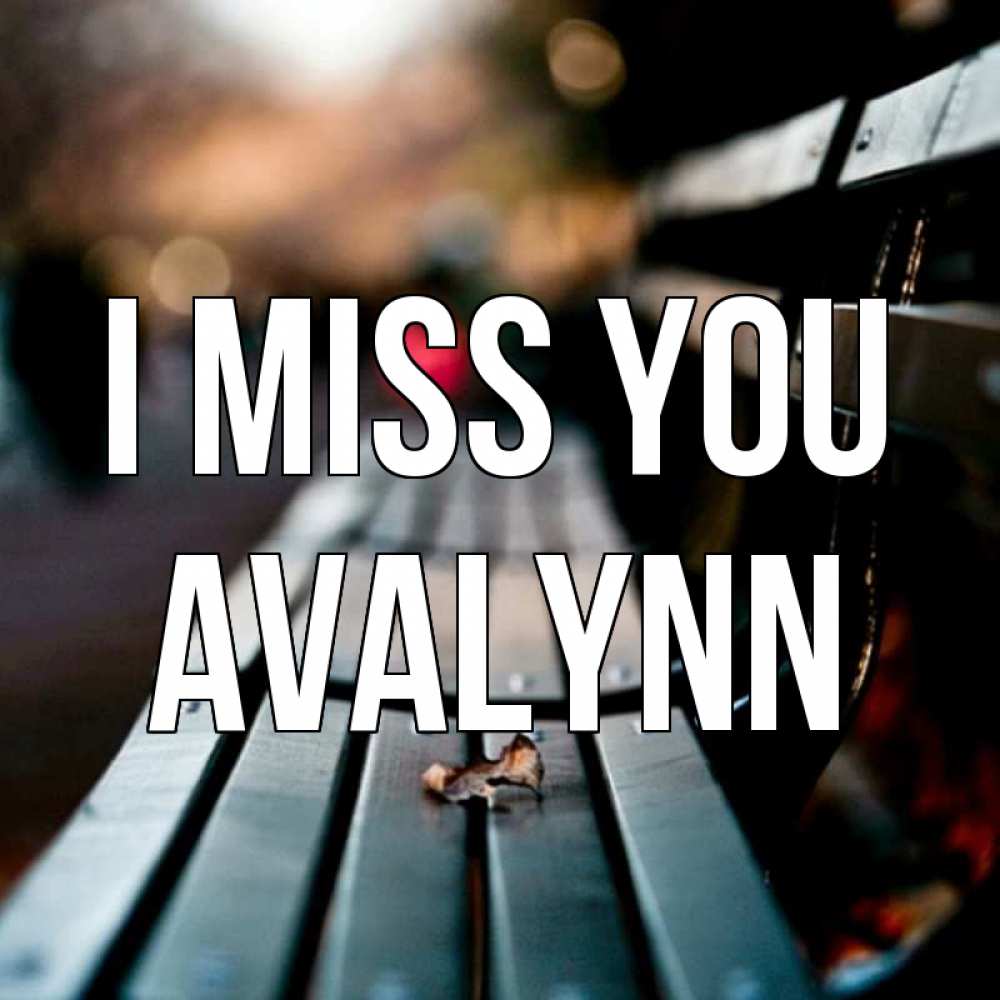 Greetings card с именем, Avalynn I miss you приходи скорее Greetings with text for free download 
