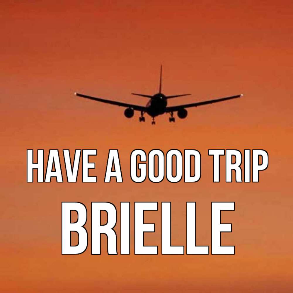 Greetings card с именем, Brielle Have a good trip силуэт самолета Greetings with text for free download 