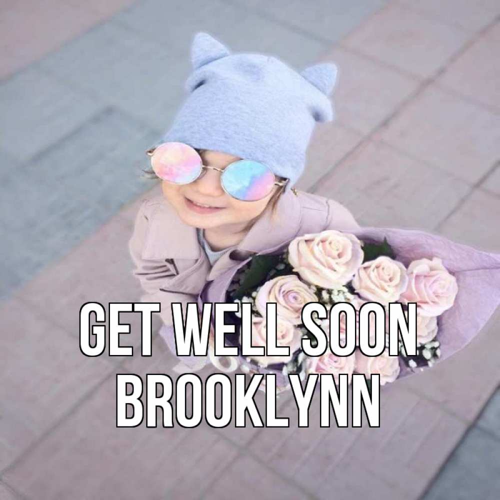Greetings card с именем, Brooklynn Get well soon букет роз и ребенок Greetings with text for free download 