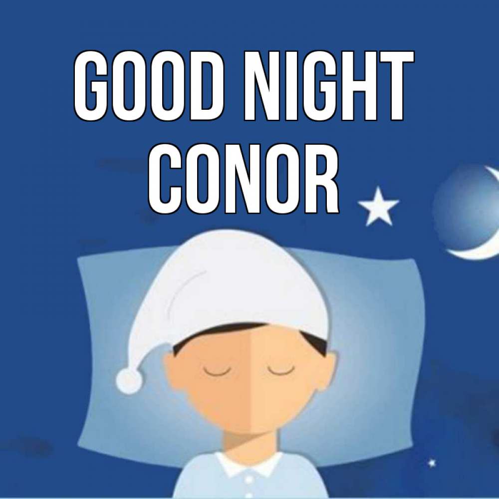Greetings card с именем, Conor Good night подушка и шапочка Greetings with text for free download 