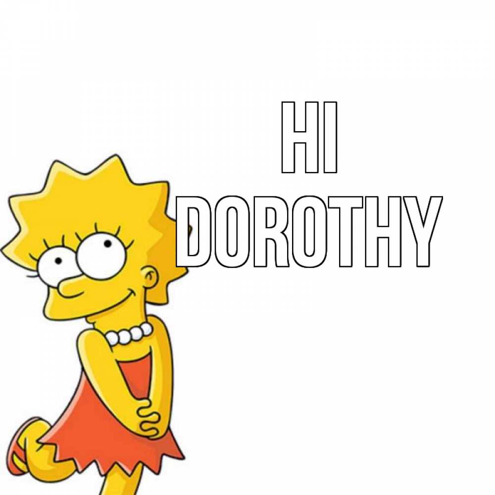 Greetings card с именем, Dorothy Hi Симпсоны младшая Greetings with text for free download 