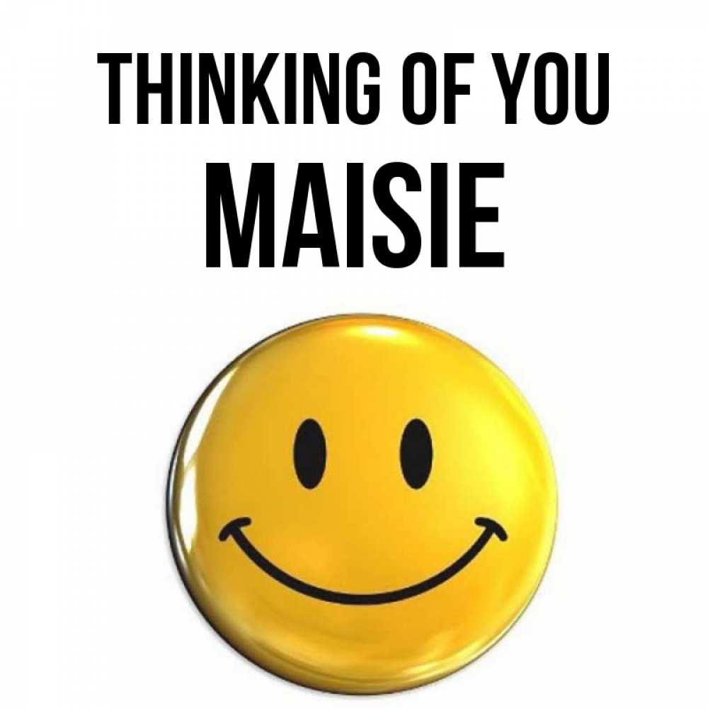 Greetings card с именем, Maisie Thinking of you создать открытку с подписью своими руками Greetings with text for free download 