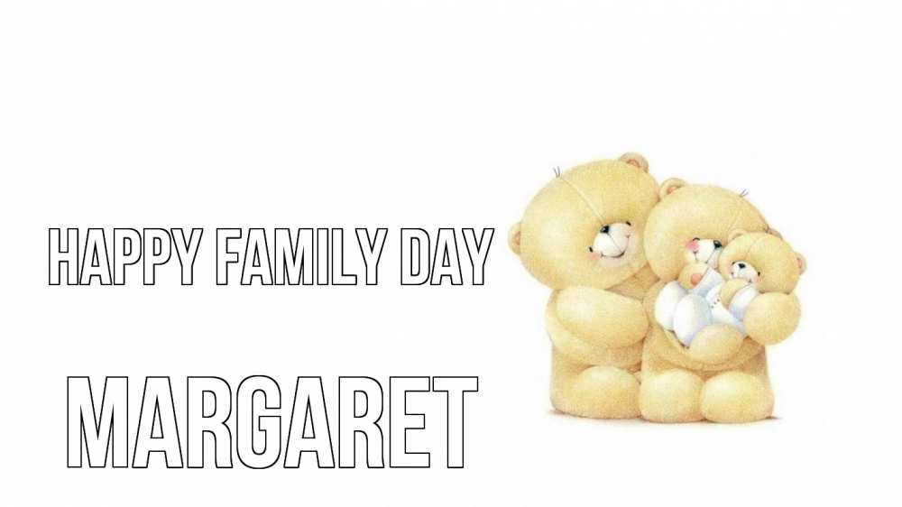 Greetings card с именем, Margaret happy family day с днем семьи Greetings with text for free download 