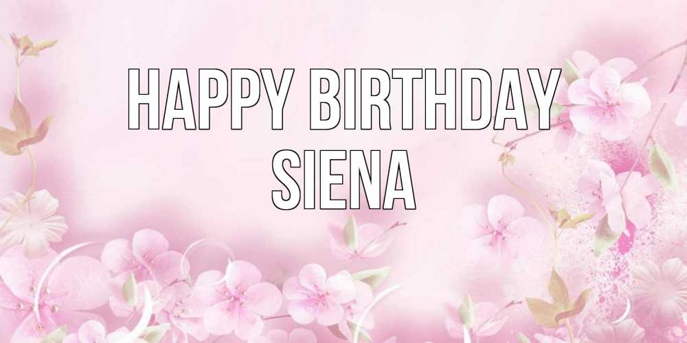 Greetings card с именем, Siena Happy Birthday нежные цветы Greetings with text for free download 