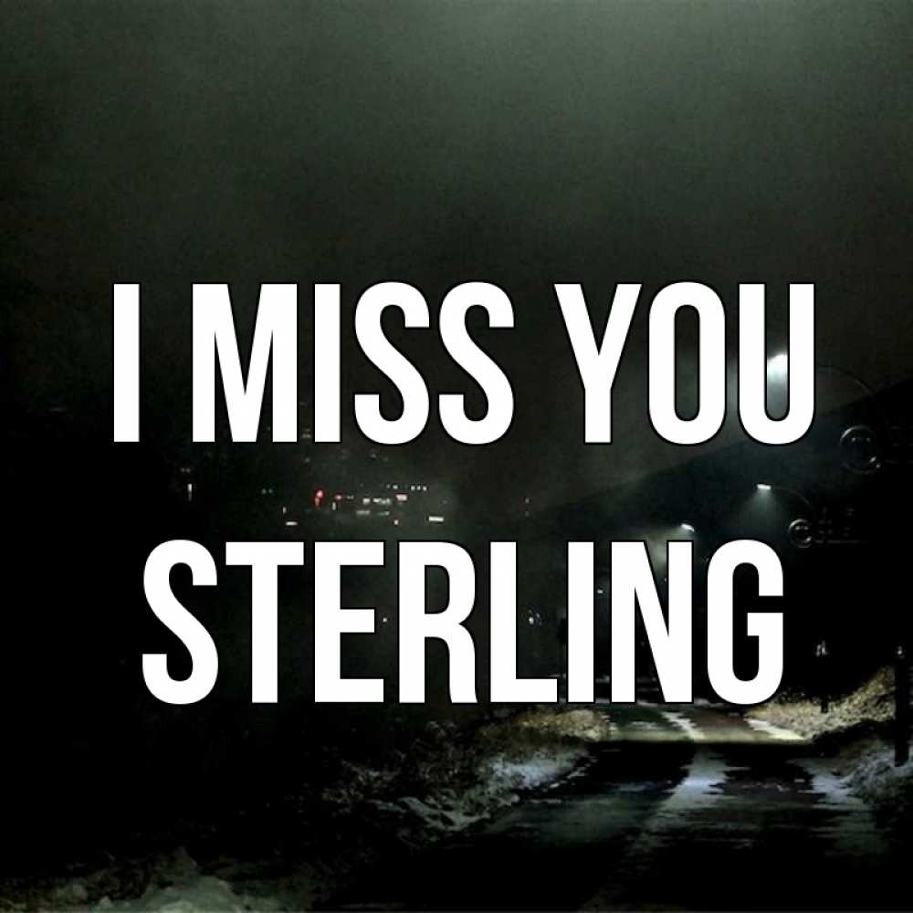 Greetings card с именем, Sterling I miss you окраина города Greetings with text for free download 