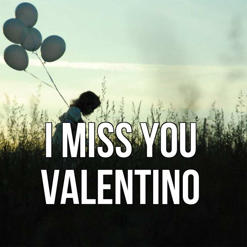 Greetings card с именем, Valentino I miss you приходи ко мне и давай дружить Greetings with text for free download 