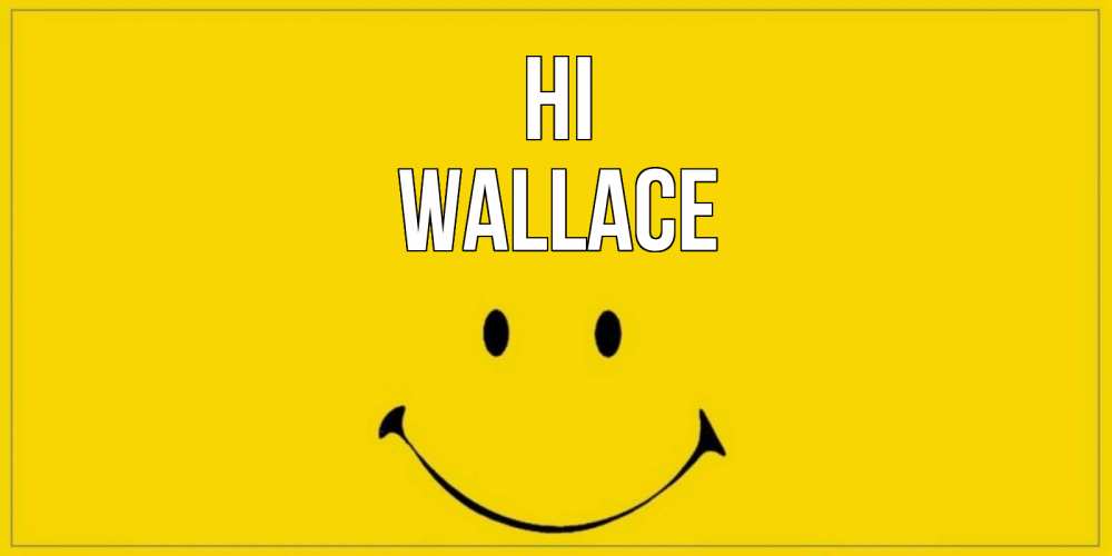 Greetings card с именем, Wallace Hi смайл Greetings with text for free download 