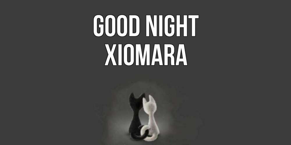 Greetings card с именем, Xiomara Good night коты Greetings with text for free download 