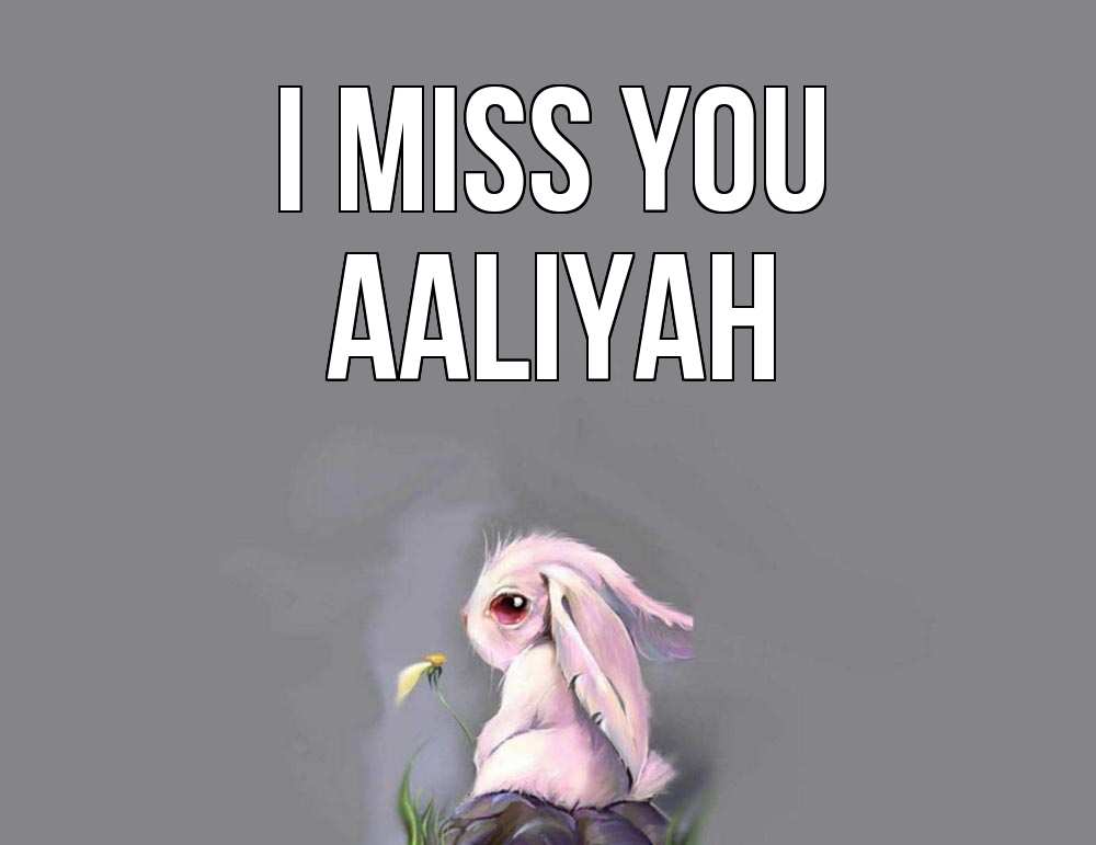 Greetings card с именем, Aaliyah I miss you заяц Greetings with text for free download 