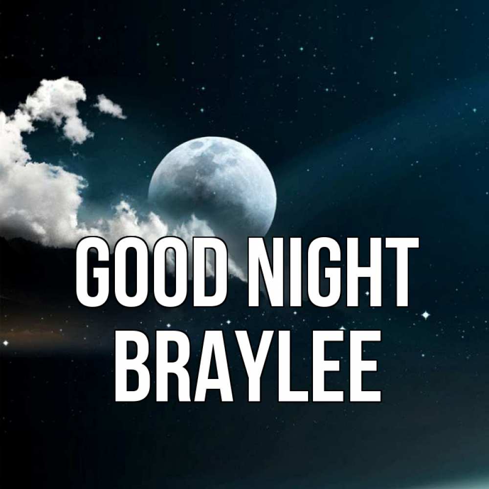 Greetings card с именем, Braylee Good night облака в лунном свете Greetings with text for free download 